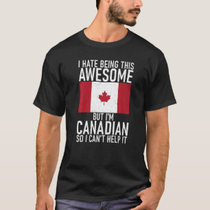 T-shirt Je déteste être si génial, mais je suis Canadien d