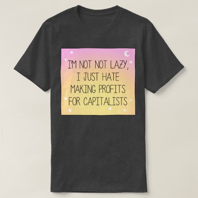 T-shirt Je déteste faire des bénéfices pour les travailleu (Design devant)