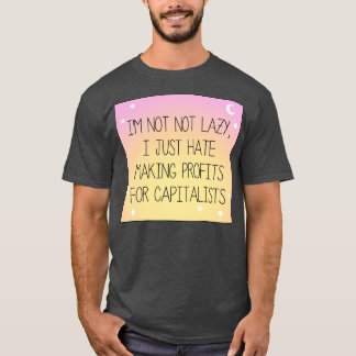 T-shirt Je déteste faire des bénéfices pour les travailleu