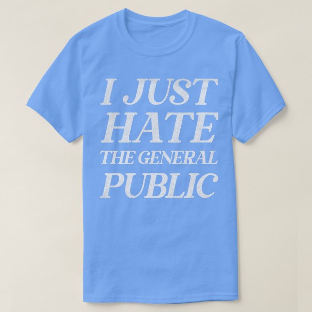 T-shirt Je Déteste Juste Le Grand Public Drôle Anti-Social (Design devant)