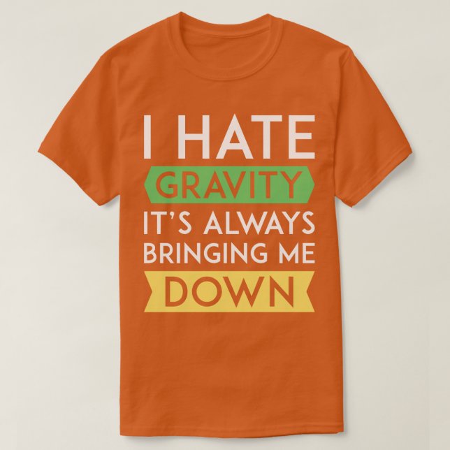 T-shirt Je déteste la gravité (Design devant)