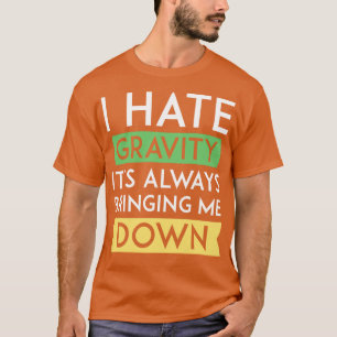 T-shirt Je déteste la gravité