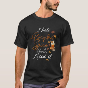 T-shirt Je Déteste Le Citrouille Épice Oui J'Ai Dit Que C'