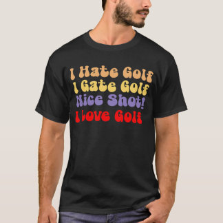 T-shirt Je déteste le golf, j'aime le golf, je déteste le