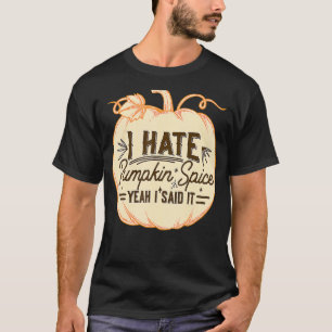 T-shirt Je Déteste L'Épice Citrouille Oui J'Ai Dit Qu'Il E