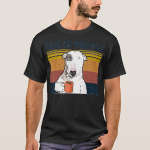 T-shirt Je Déteste Les Gens Bull Terrier Hate Retro Vintag