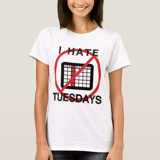 T-shirt Je déteste les mardis (Devant)