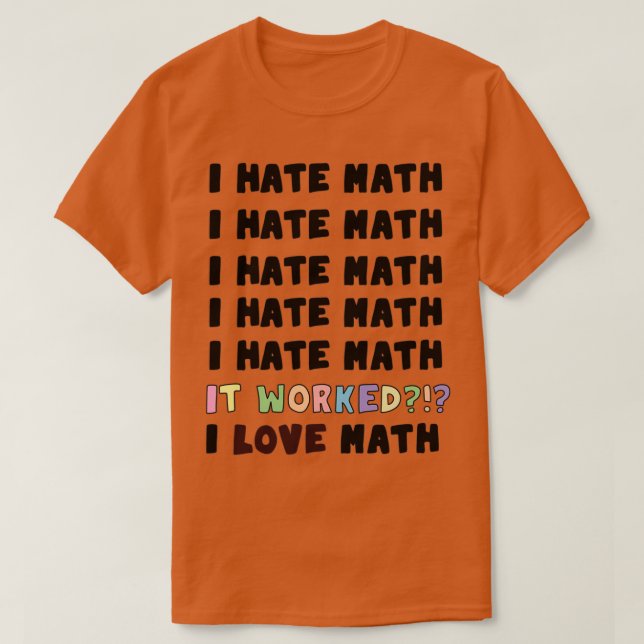 T-shirt Je déteste les maths ça a marché J'aime les maths (Design devant)