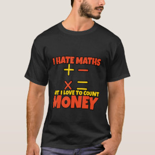 T-shirt Je Déteste Les Maths Mais J'Aime Compter L'Argent