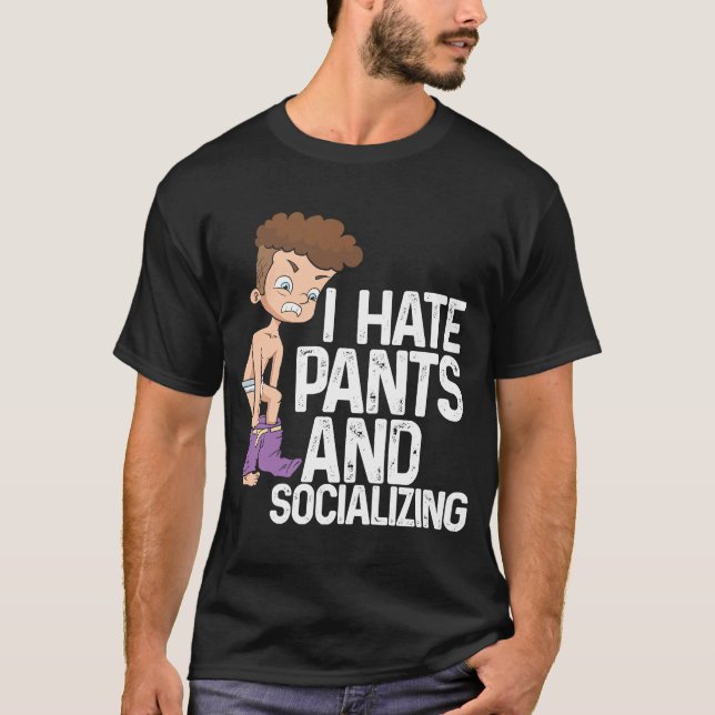 T-shirt Je Déteste Les Pantalons Et Socialiser I Antisocia (Devant)