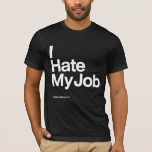 T-shirt Je déteste mon ~ du travail par HateCLUBapparel
