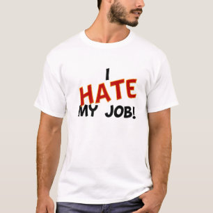 T-shirt Je déteste mon travail