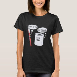 T-shirt Je Déteste Mon Travail Oh S'Il Vous Plaît Toothbru
