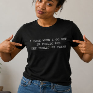 T-shirt Je déteste quand je sors en public et que le publi