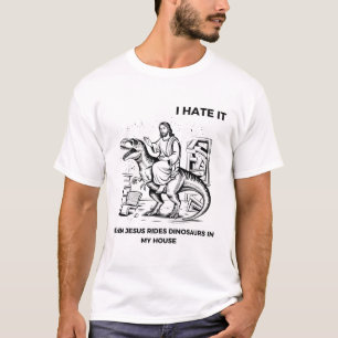 T-shirt Je déteste quand Jésus dirige des dinosaures dans 