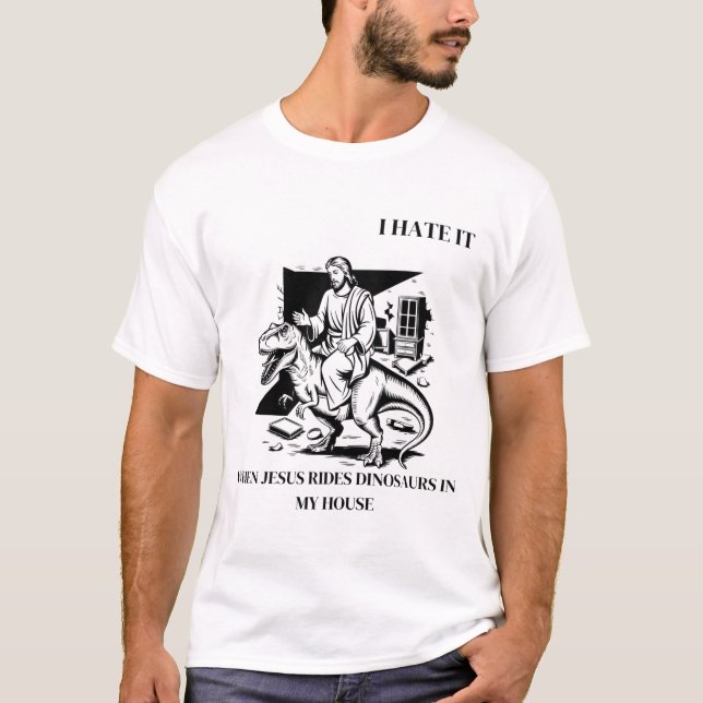 T-shirt Je déteste quand Jésus dirige des dinosaures dans  (Devant)