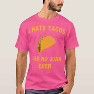 T-shirt Je Déteste Tacos A Dit Non Juan Jamais Drôle