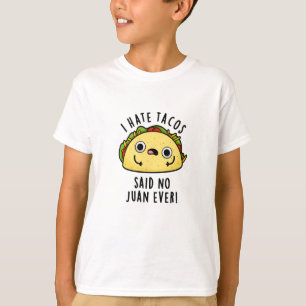 T-shirt Je Déteste Tacos A Dit Non Juan Jamais Drôle Taco 