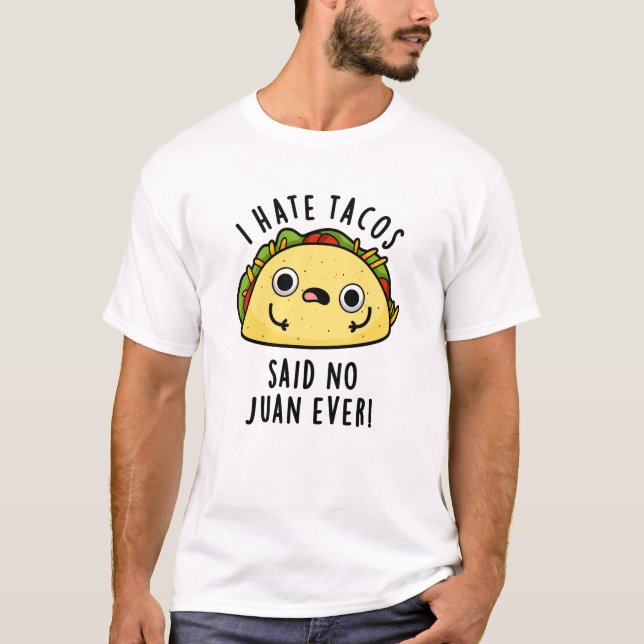 T-shirt Je Déteste Tacos A Dit Non Juan Jamais Drôle Taco  (Devant)