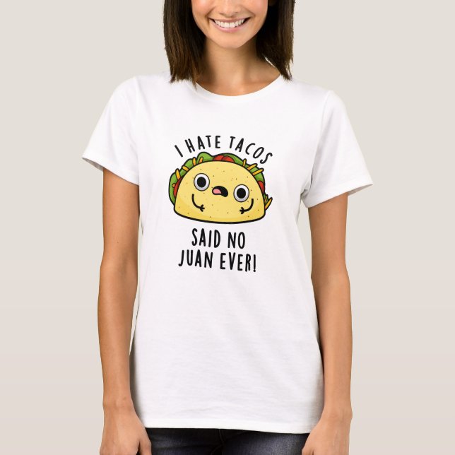 T-shirt Je Déteste Tacos A Dit Non Juan Jamais Drôle Taco  (Devant)