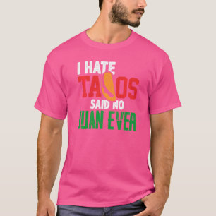 T-shirt Je Déteste Tacos A Dit Non Juan Jamais Mignonne No