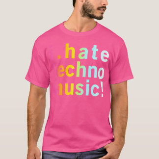 T-shirt Je déteste Techno Music - Drôle Cool Anti Electro