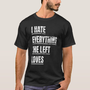 T-shirt Je Déteste Tout Ce Que La Gauche Aime Apparaître P