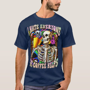 T-shirt Je déteste tout le monde mais le café aide Squelet