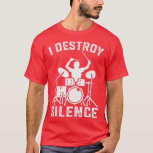 T-shirt Je détruis le batteur de silence Drumsee Gift drôl