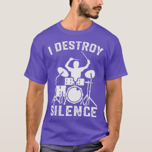T-shirt Je détruis le batteur de silence Drumsee Gift gift