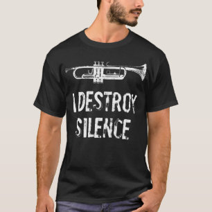 T-shirt Je détruis le silence Drôle de trompette