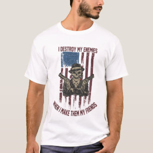 T-shirt Je Détruis Mes Ennemis Quand Je Les Fais Mes Amis
