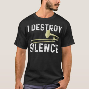 T-shirt Je détruit le silence - Tromboniste Joueur Trombon