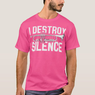 T-shirt Je détruit le silence Trompette de l'instrument de