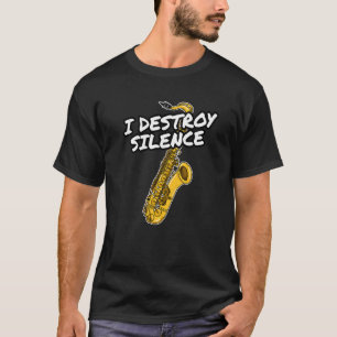 T-shirt Je détruit Silence Saxophone Saxophoniste Jazz Mus