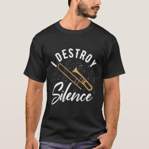 T-shirt Je détruit Silence Trombone Marching Band Trombone