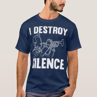 T-shirt Je détruit Silence Trumpeter Trumpet Gift Trumpet