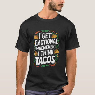 T-shirt Je deviens émotif dès que je pense aux tacos, Cinc