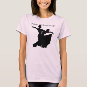 T-shirt Je devrais avoir dansé toute la nuit