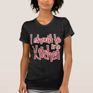 T-shirt Je devrais être dans la cuisine hausfrau