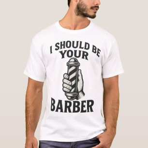 T-shirt Je devrais être votre barbier — Tee