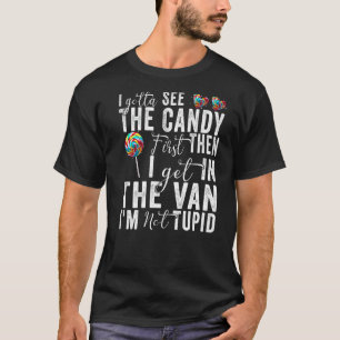 T-shirt Je Devrais Voir Des Bonbons Avant D'Arriver Dans U