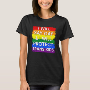 T-shirt Je dirai gay et je protégerai les enfants trans