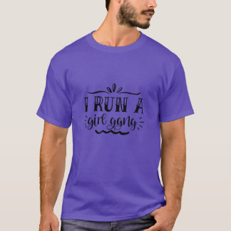 T-shirt Je dirige un gang de filles01