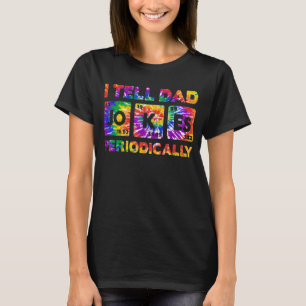 T-shirt Je Dis à papa de plaisanter périodiquement Tie Dye
