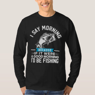 T-shirt Je Dis Matin Parce Que Si C'Était Bon Matin, Je Se