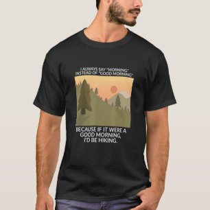 T-shirt Je Dis Toujours Matin Au Lieu De Bon Matin Hiki
