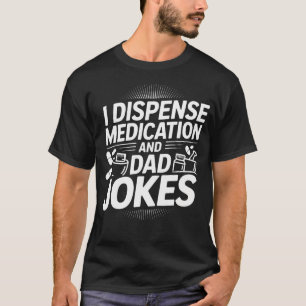 T-shirt Je distribue des médicaments et des blagues de pap