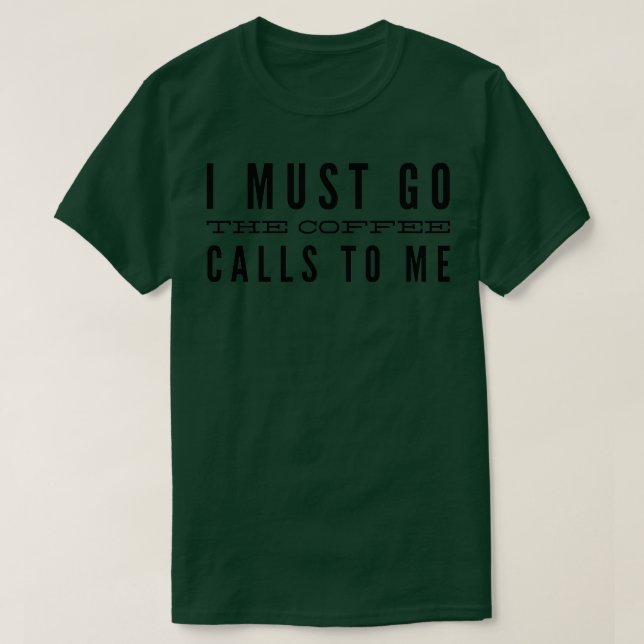 T-shirt Je dois aller au café me appelle 2 (Design devant)