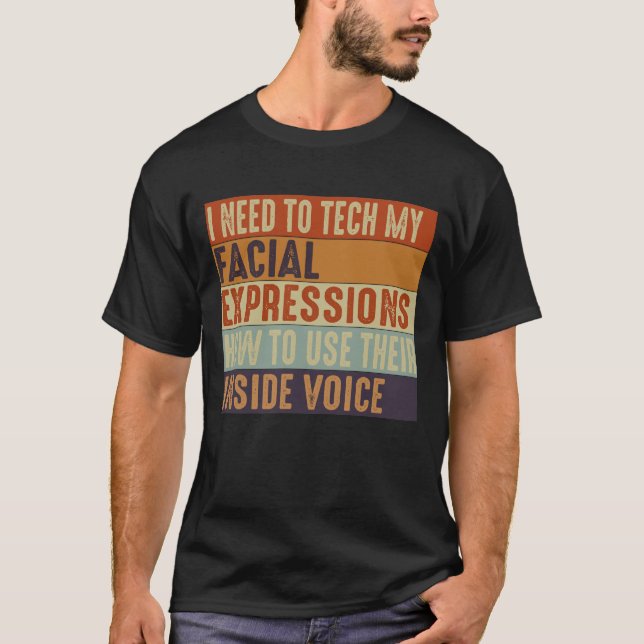 T-shirt Je dois enseigner mes expressions faciales (Devant)